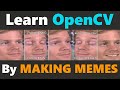 OpenCV Basics: Making Our First Meme | Learn OpenCV in Python by MAKING MEMES #1