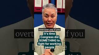 Rep. Takano Works to Get More Americans OVERTIME PAY