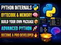 Python Internals Explained & Build Your Own Python Package | Advanced Python Tutorial
