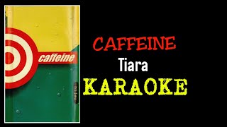 Caffeine - Tiara (karaoke)