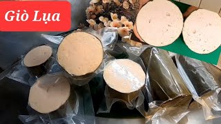 Giò Lụa /Chả Lụa chia sẻ cách làm ngon nhất cho gia đình và Kinh doanh / cách bảo quản để tu đông.