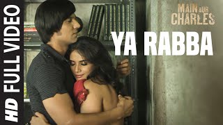 Ya Rabba FULLVIDEO Song | Main Aur Charles | Randeep Hooda, Richa Chadda | T-Series