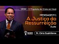 pr. chris oyakhilome — a justiça da ressurreição série o propósito de cristo em você parte 1