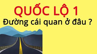 Quốc lộ 1 - Đường cái quan ở đâu ? KHÁM PHÁ KIẾN THỨC Official #khamphakienthuc #quoclo1