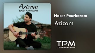 Naser Pourkaram - Azizom - آهنگ عزیزم از ناصر پورکرم