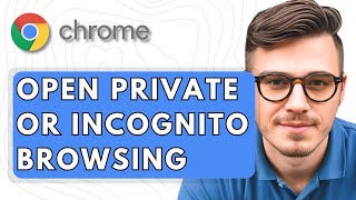 How To Open Private Or Incognito Browsing Session In Google Chrome [2025 Guide]