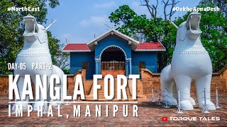 Kangla Fort | Imphal | Manipur