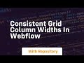 consistent grid column widths in webflow