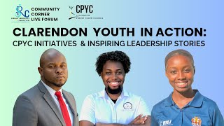 Clarendon Youth in Action: CPYC Initiatives \u0026 Inspiring Leadership Stories