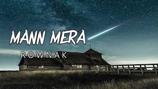 Mann Mera Video Song   Tina Desai  Rajeev Khandelwal |  R O W N A K