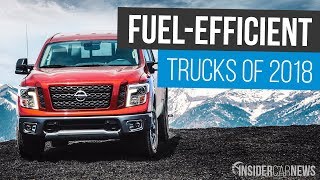 Most Fuel-Efficient Trucks of 2018 — Best MPG Trucks