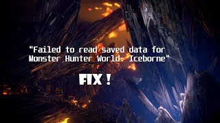 MHW - Failed to read saved data for Monster Hunter World (FIX!)