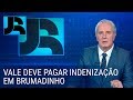 Vale é condenada a pagar indenização para família em Brumadinho