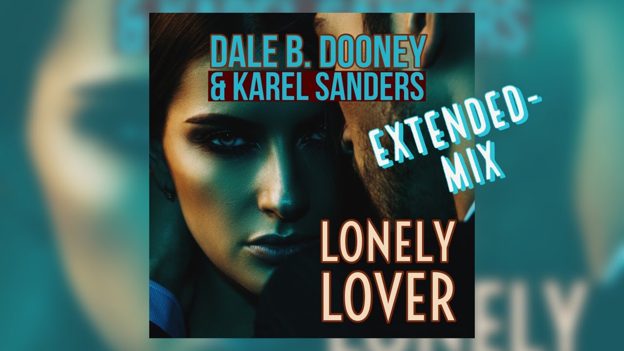 Dale B. Dooney & Karel Sanders - Lonely Lover [Extended Mix] - YouTube