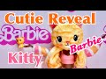 CUTIE REVEAL BARBIE KITTY CAT DOLL! FURRY