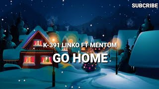 k 1 linko ft mentum GO HOME