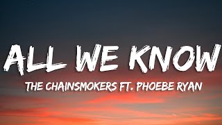 The Chainsmokers - All We Know (Lyrics) ft. Phoebe Ryan