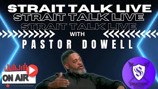 Strait Talk Live with Pastor Dowell 07 FEB 2025