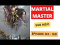 MARTIAL MASTER EPISODE 141 -160 SUB INDO