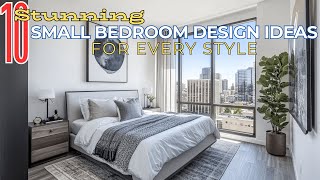 10 Stunning Small Bedroom Design Ideas for Every Style