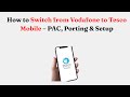 How to Switch from Vodafone to Tesco Mobile – PAC, Porting & Setup