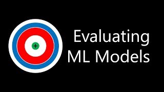 Evaluating Machine Learning Models