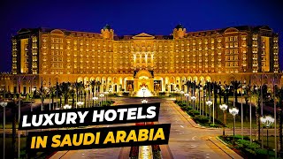 Top Luxury Hotels In Saudi Arabia || Discover Extravagant Accommodations || Fit For Royalty