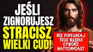 BÓG POPROSIŁ, ŻEBYM CIĘ OSTRZEGŁ: JEŚLI ZIGNORUJESZ DZIŚ, STRACISZ WIELKI CUD!