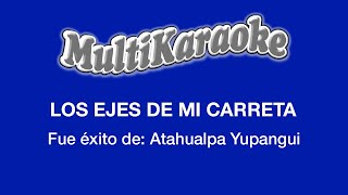 Los Ejes De Mi Carreta - Multikaraoke - Fue Éxito De Atahualpa Yupangui