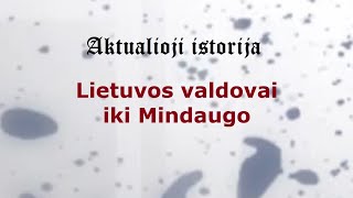 „Aktualioji istorija“ (184): Lietuvos valdovai iki Mindaugo