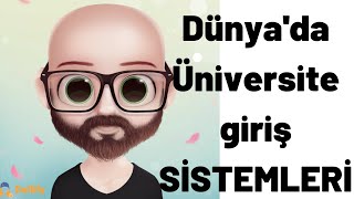 DÜNYA'DA ÜNİVERSİTE YE GİRİŞ SİSTEMLERİ