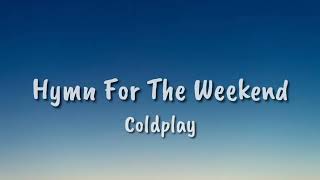 Coldplay  - Hymn For The Weekend (Lyrics)