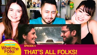 Dice Media | WHAT THE FOLKS S03E05 | That's All Folks | Finale | Reaction | Jaby, Alazay & Achara