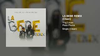 Yng Lvcas & Peso Pluma - La Bebe Remix (Clean Version)