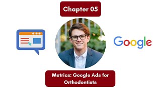 The Ultimate Guide to Orthodontic Marketing: Ch 5 - Paid Google Ads
