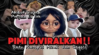 PART 2 - KASUS PIMI \u0026 PENJUAL ES TEH: PIMI DIVIRALKAN!!