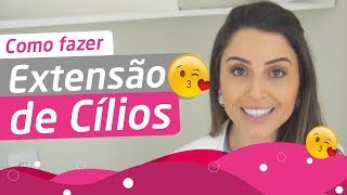 Como fazer Extensão de Cílios 🤗