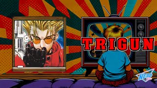 ANIME REVIVAL: TRIGUN!