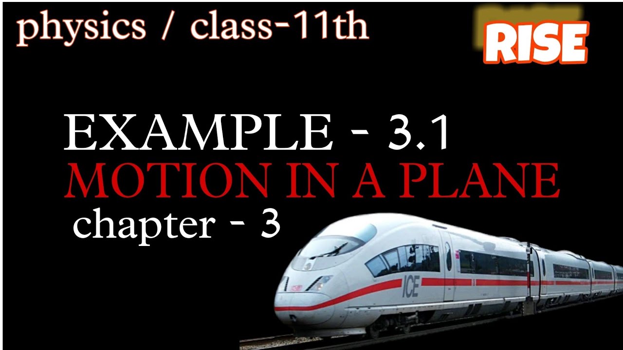 Motion In A Plane || Chapter:- 3 || Physics ||class 11 ||example:- 3.1 ...