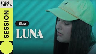 LUNA - Blau (Songpoeten Session)