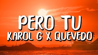 Karol G x Quevedo - Pero Tu (Letra/Lyrics)  [1 Hour Version]