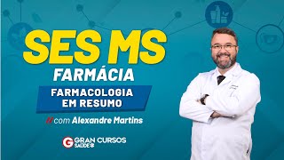 Concurso SES MS Farmácia - Farmacologia em resumo com Alexandre Martins