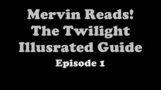 Das Ranting: Mervin Reads! Twilight Illustrated Guide (Episode 1)