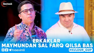 KULDIR GUP -ERKAKLAR MAYMUNDAN SAL FARQ QILSA BAS