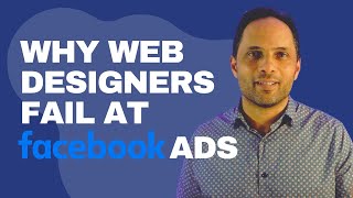 Why Web Designers Fail At Facebook Ads And How I Got Mine To Work