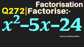 Q272 | Factorise x^2-5x-24 | Factorise x2-5x-24 | Factorise x square - 5x - 24 | x square - 5 x - 24