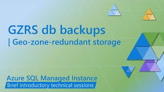 Geo-Zone Redundant Storage Backups for Azure SQL Managed Instance