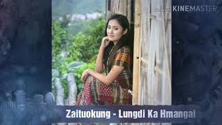 Zaituokûng - Lungdi Ka Hmangai || Hmar Oldies