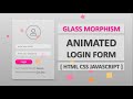 Animated Login Form Design [ HTML CSS Vanilla JAVASCRIPT ] || CSS Glassmorphism Design