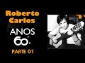 R.o.b.e.r.t.o_Carlos - Anos 60's  ** PARTE 01 **